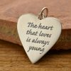 The Heart That Loves Is Always Young Pendant - C2538, End of Year Sale, Word Charms